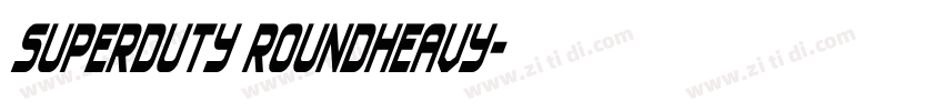 SuperDuty RoundHeavy字体转换